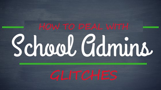 how-to-deal-with-school-administrators-glitches