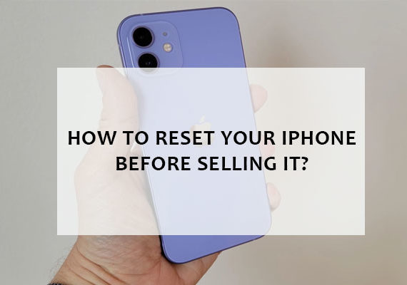 How to reset your iPhone before Selling It?