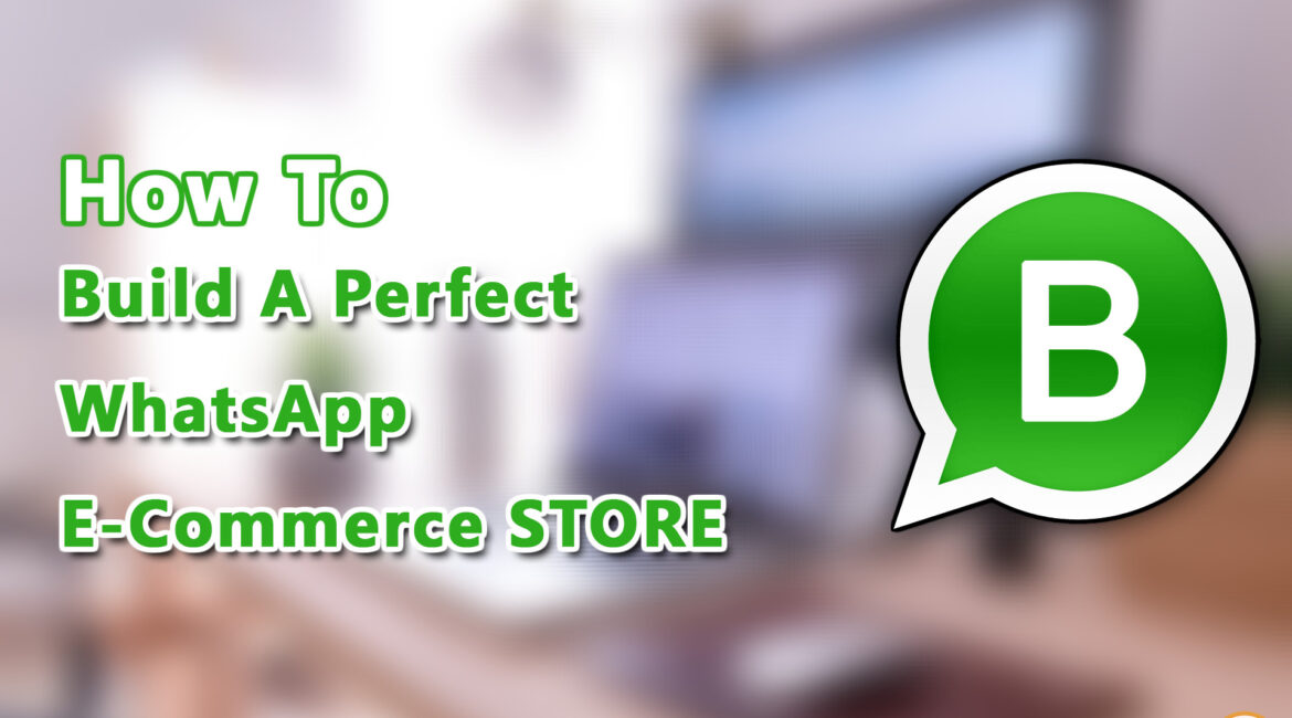 Create a perfect e-commerce whatsapp store